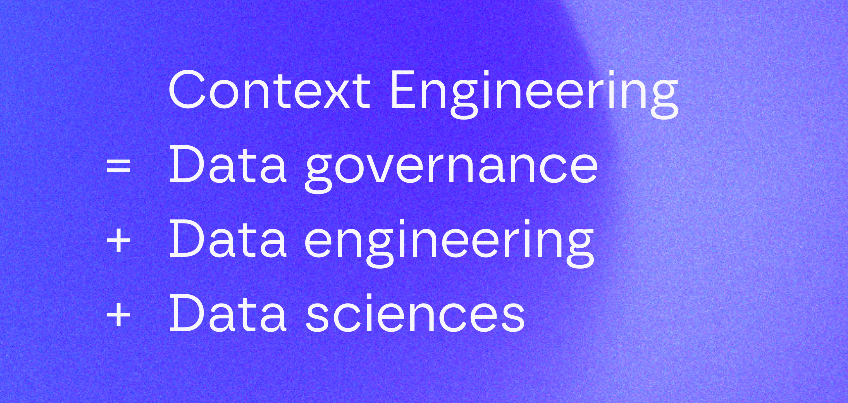 Why data teams need an open framework for context engineering